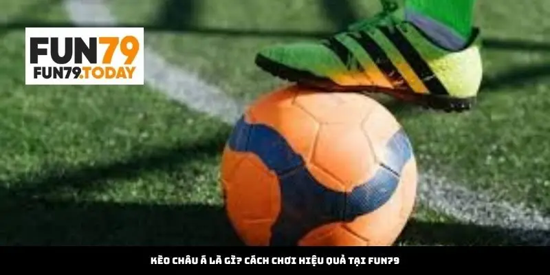 Kèo Châu Á Là Gì? Cách Chơi Hiệu Quả Tại worldapexmag.com